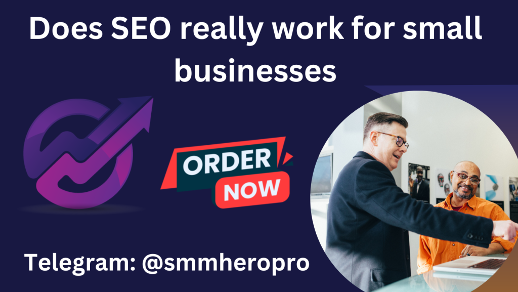 Does SEO really work for small businesses
