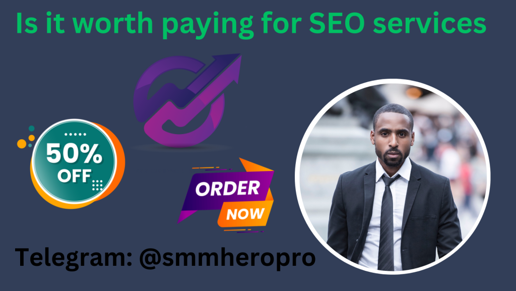 Is it worth paying for SEO services
